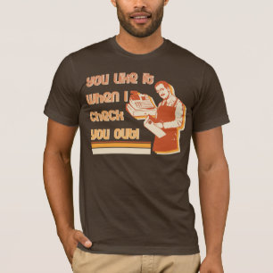 Camiseta ¡Usted tiene gusto de él cuando le compruebo hac