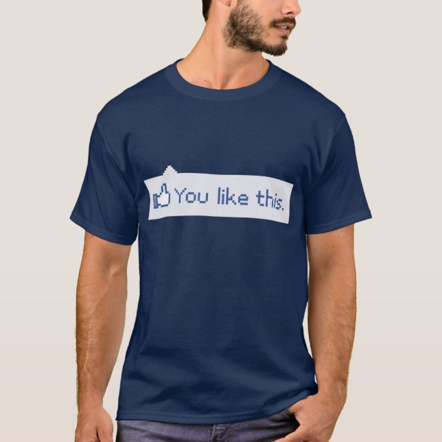 Camiseta Usted tiene gusto de este Facebook divertido (Anverso)