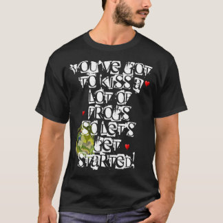Camiseta Usted tiene que besar muchas ranas
