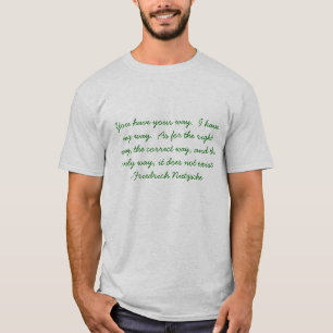 Camiseta Usted tiene su manera.  Tengo mi manera.  En