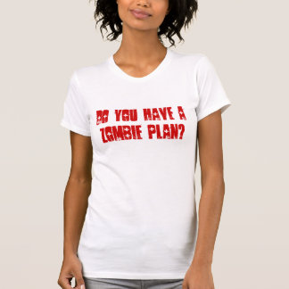 Camiseta ¿Usted tiene un plan del zombi?