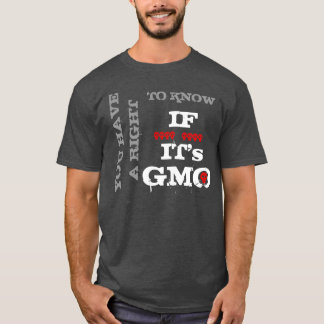 Camiseta Usted tiene una derecha de saber si es GMO