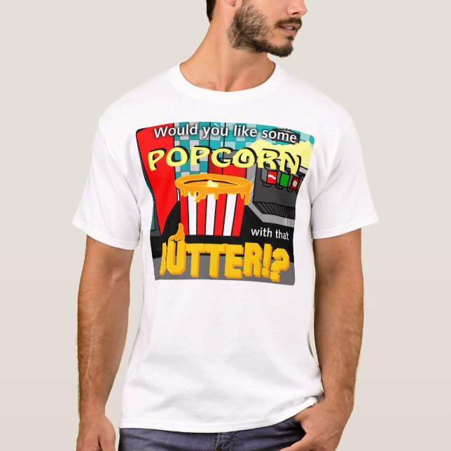 Camiseta ¿Usted tienen gusto de un poco de palomitas con (Anverso)