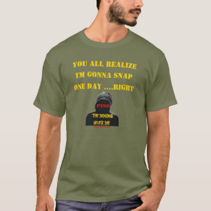 Camiseta USTED TODO REALIZA que VOY A ROMPER UN DÍA… de
