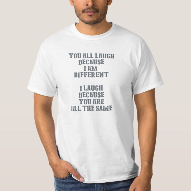 Camiseta Usted todo ríe, porque soy diferente, yo ríe bcs (Anverso)