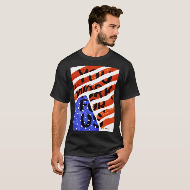 Camiseta Usted trabaja para nosotros (Anverso completo)