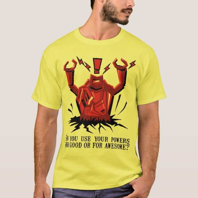 Camiseta ¡Usted utiliza sus poderes para bueno o para (Anverso)