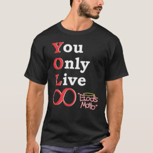 Camiseta Usted vive solamente eternamente (el lema de dios)