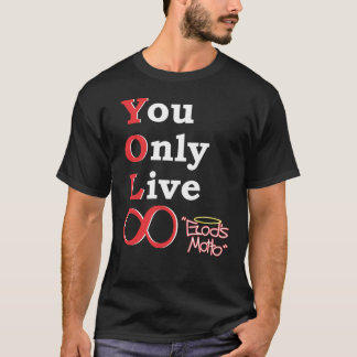 Camiseta Usted vive solamente eternamente (el lema de dios)
