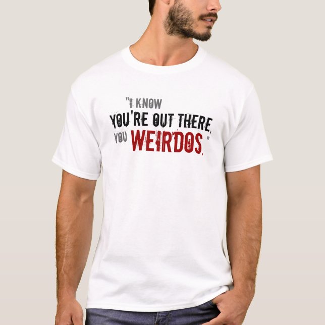 Camiseta "Usted Weirdos " (Anverso)