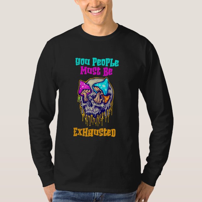 Camiseta Ustedes Deben Estar Agotados Con El Calavero Vinta (Anverso)