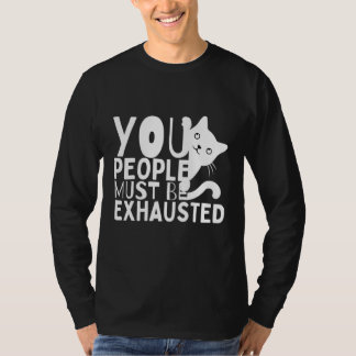 Camiseta Ustedes Deben Estar Exhaustos