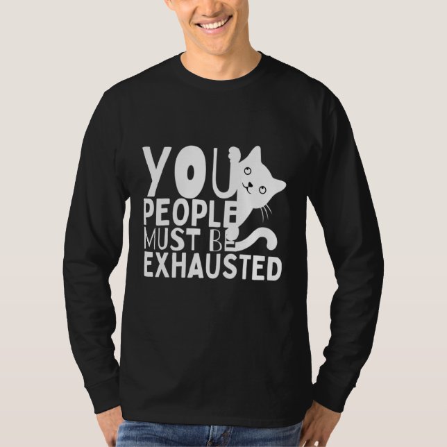 Camiseta Ustedes Deben Estar Exhaustos (Anverso)