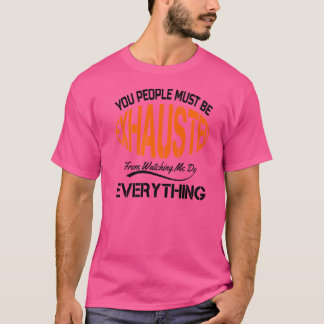 Camiseta Ustedes Deben Estar Exhaustos Humor Sarcástico Em