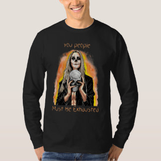 Camiseta Ustedes Deben Estar Exhaustos Sarcástico Sarcasmo