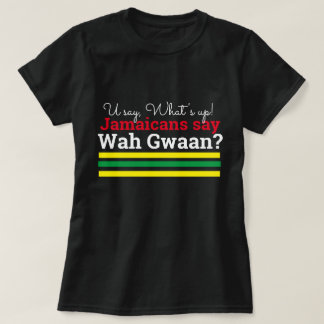 Camiseta Ustedes dicen lo que pasa - los jamaiquinos Wah Gw