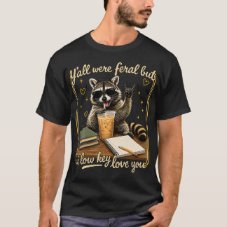 Camiseta Ustedes Eran Feral Pero Yo Bajo Cielo Amo a Su Map