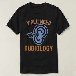 Camiseta Ustedes Necesitan Audiología, Citas de Audiología