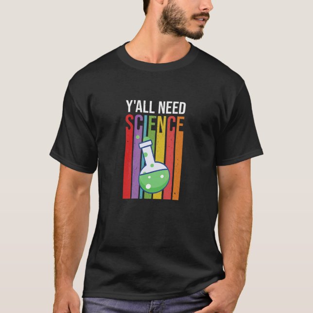 Camiseta Ustedes Necesitan Ciencia Científico Laboratorio D (Anverso)