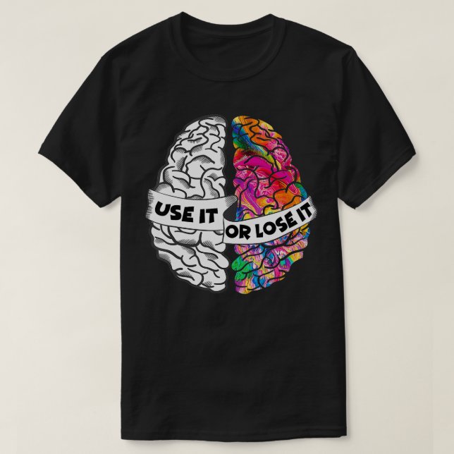 Camiseta Utilícelo o piérdelo cerebro creativo y analítico  (Diseño del anverso)