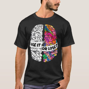 Camiseta Utilícelo o piérdelo cerebro creativo y analítico 