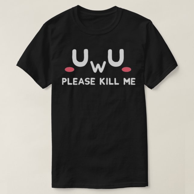 Camiseta UwU Por Favor Mátame Humor Oscuro Pastel Gótico Tr (Diseño del anverso)