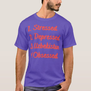 Camiseta Uzbekistán Obsesionado Deprimido Estresado