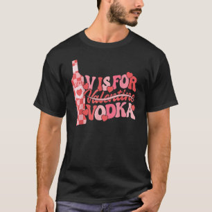Camiseta V Es Para Las Mujeres Día de San Valentín De Vodka