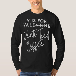 Camiseta V Es Para Valentine Venti Iced Café Valentines Da
