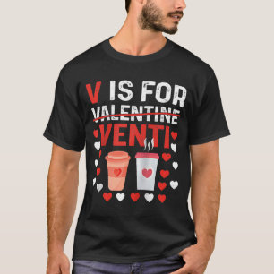 Camiseta V es para Valentines Venti Happy Valentines Day Co