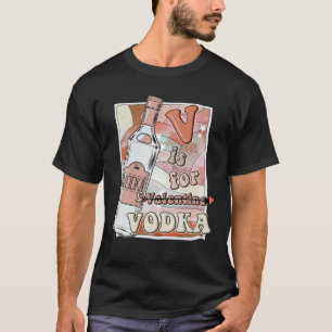 Camiseta V es por Vodka una bebida anti Día de San Valentín