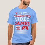Camiseta V is for my Video Games Valentines Day Funny  1<br><div class="desc">V is for my Video Games Valentines Day Funny  1  .</div>