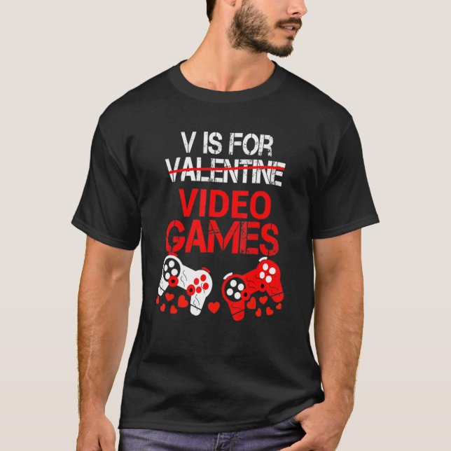 Camiseta V Is For Valentine Video Games Valentines Gamer Me (Anverso)