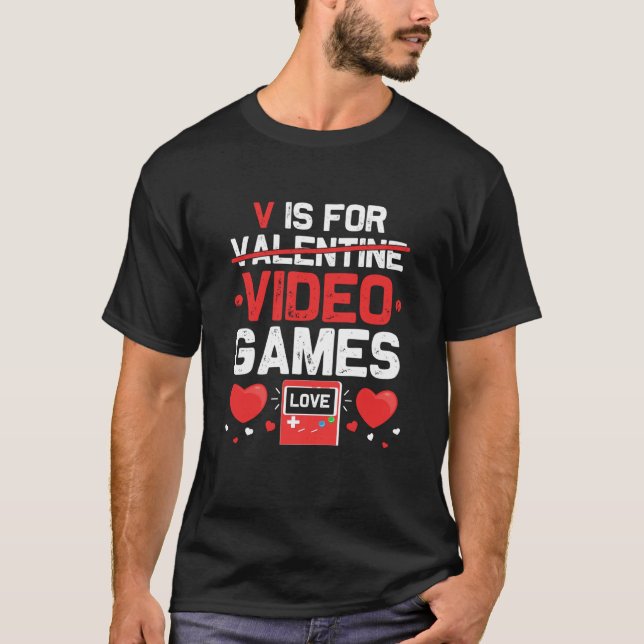 Camiseta V is for Video Games Anti Valentines Day Gamer Men (Anverso)