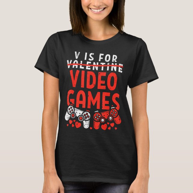 Camiseta V Is For Video Games Funny Valentines Gamer Boy Me (Anverso)