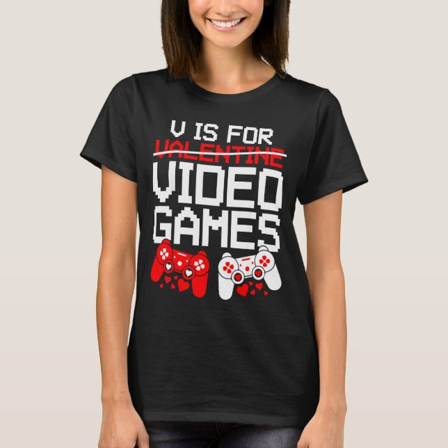 Camiseta V Is For Video Games Funny Valentines Gamer Love  (Anverso)