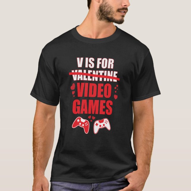 Camiseta V Is For Video Games Valentines Day Gamer (Anverso)