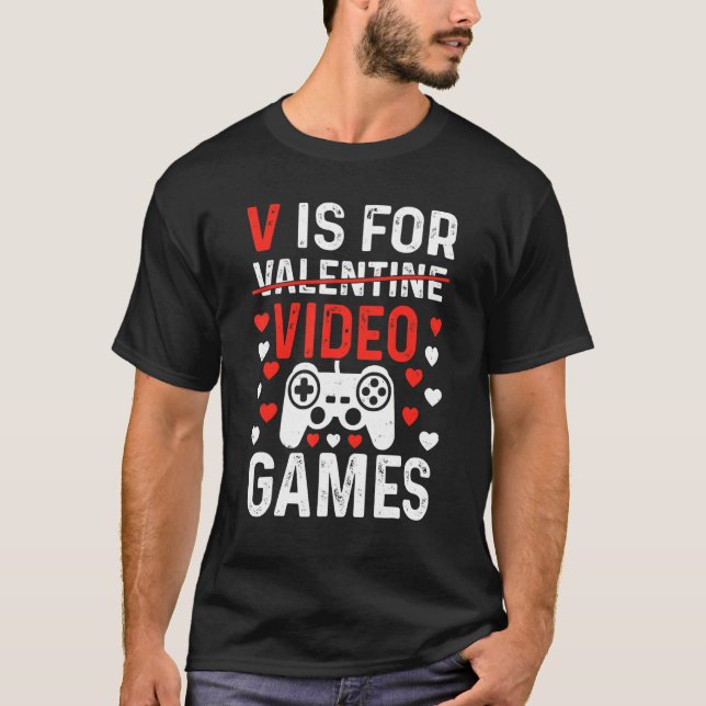 Camiseta V IS FOR VIDEO GAMES Valentines Day Video Gamer Bo (Anverso)