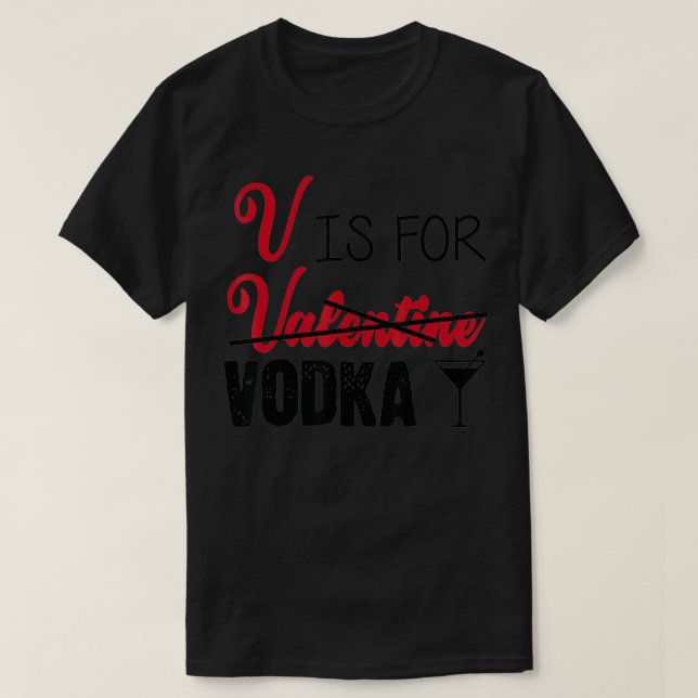 Camiseta V is for Vodka Not Valentine's Day Drinking  (Diseño del anverso)