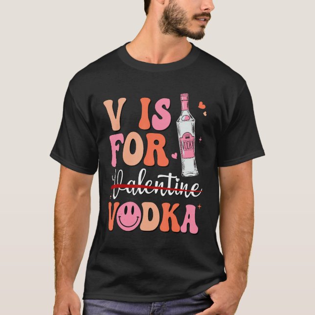 Camiseta V is for Vodka Valentine's Day Vodka Lover Single  (Anverso)