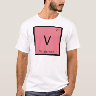 Camiseta V - Química de Vinagreta Símbolo de la Tabla Perió