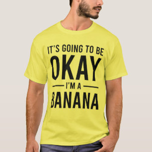 Camiseta Va a estar bien, soy un banano gracioso en plátano