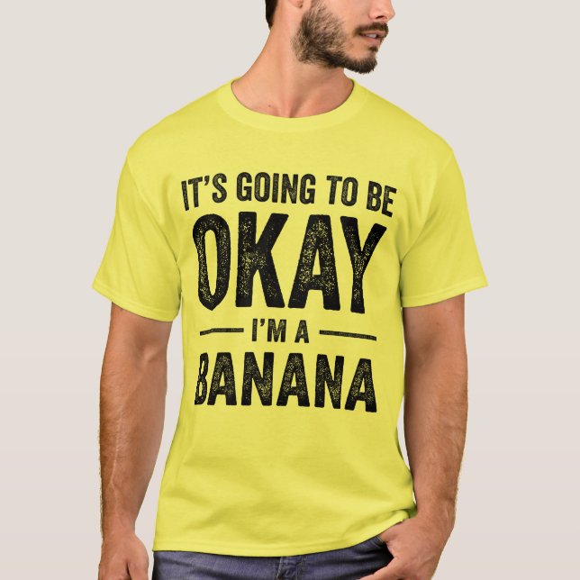 Camiseta Va a estar bien, soy un banano gracioso en plátano (Anverso)