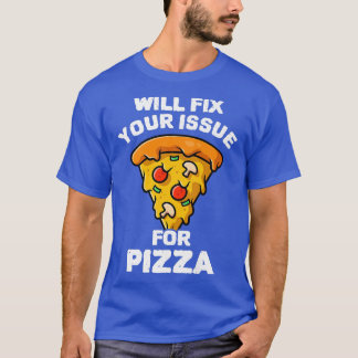 Camiseta ¿Va A Presentar Su Problema Para Comer Pizza Itali