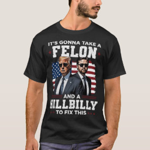 Camiseta Va A Tomar Un Felón Y Una Colina Para Arreglar Est