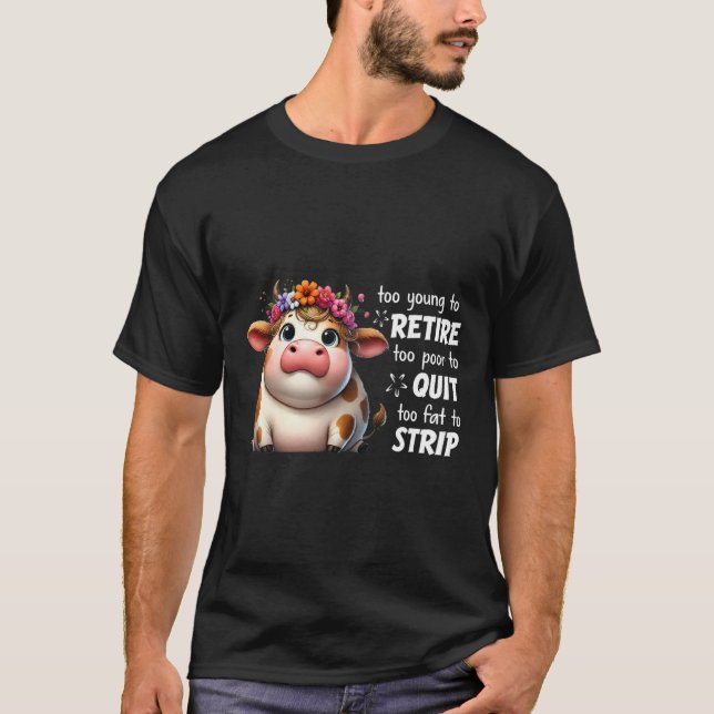 Camiseta Vaca Demasiado Joven Para Jubilarse Demasiado Pobr (Anverso)