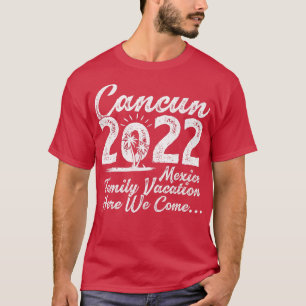 Camiseta Vacaciones Familiares 2022 Aquí Venimos México Can