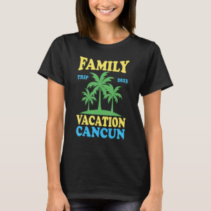 Camiseta Vacaciones familiares en Cancún 2023