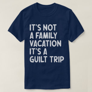 Camiseta Vacaciones familiares es gracioso que viaje de cul