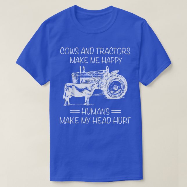 Camiseta Vacas Y Tractores Hacen Que Los Humanos Me Hagan L (Diseño del anverso)